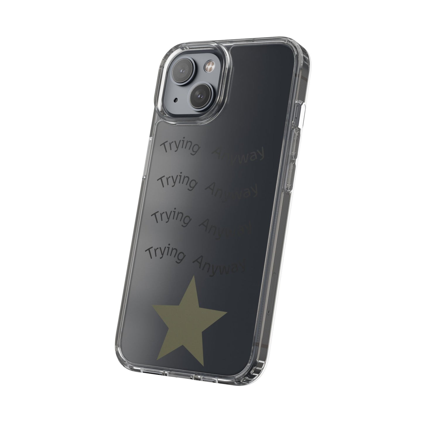 Motivational Phone Case 'Trying Anyway'