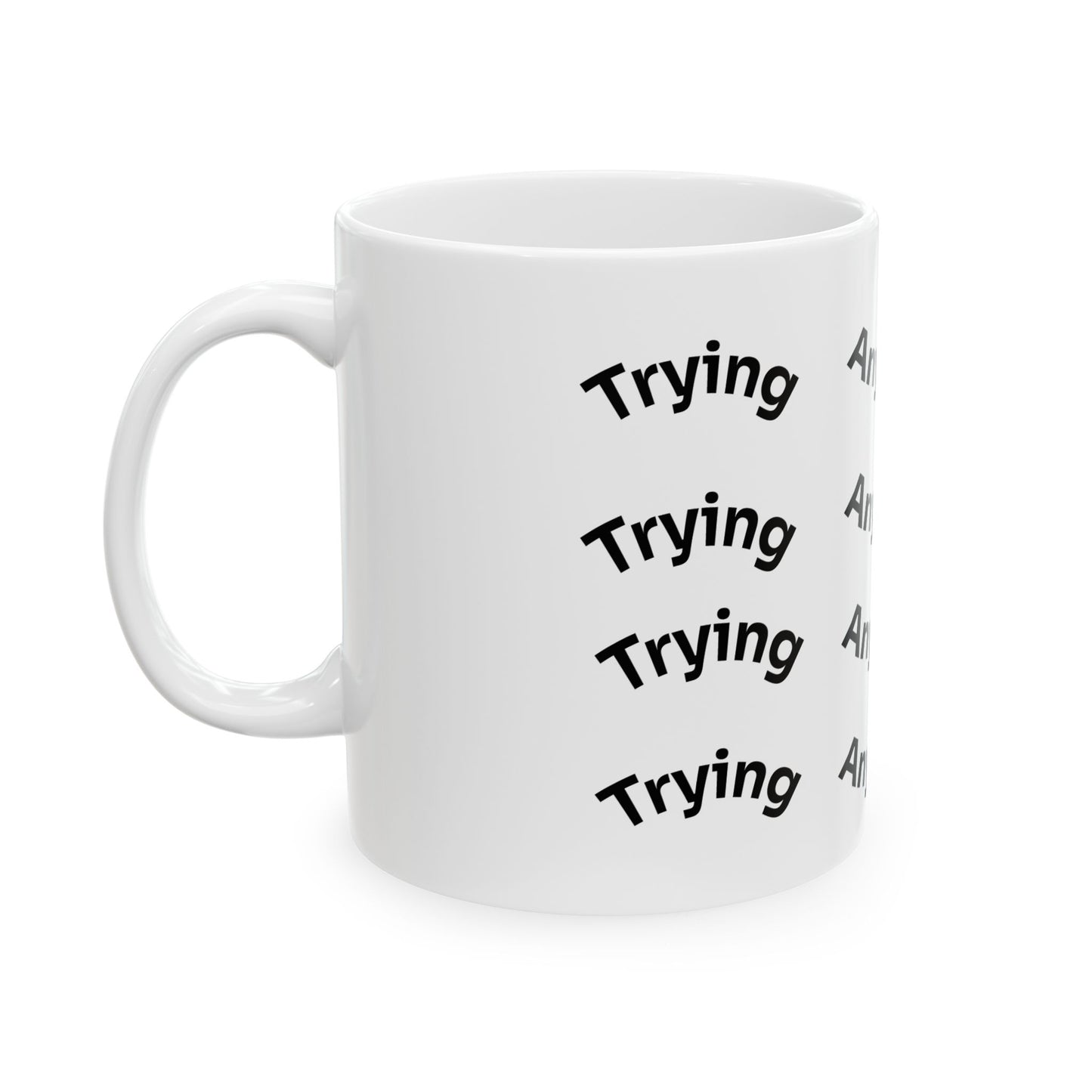 Trying Anyway Ceramic Mug