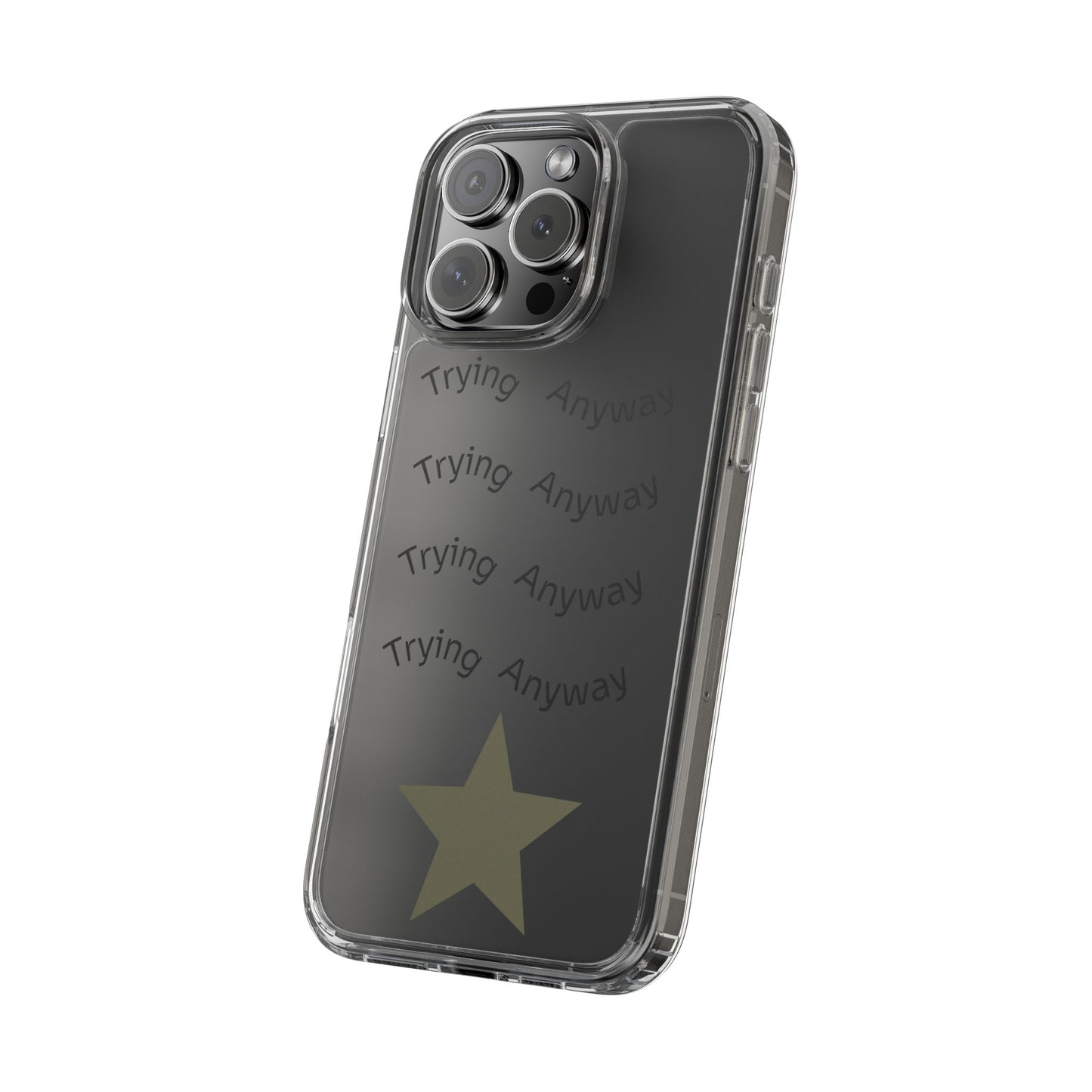 Motivational Phone Case 'Trying Anyway'