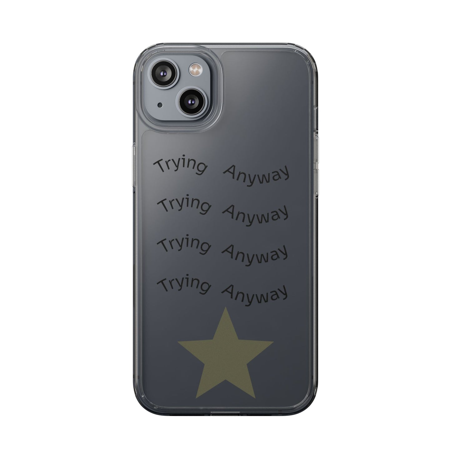 Motivational Phone Case 'Trying Anyway'