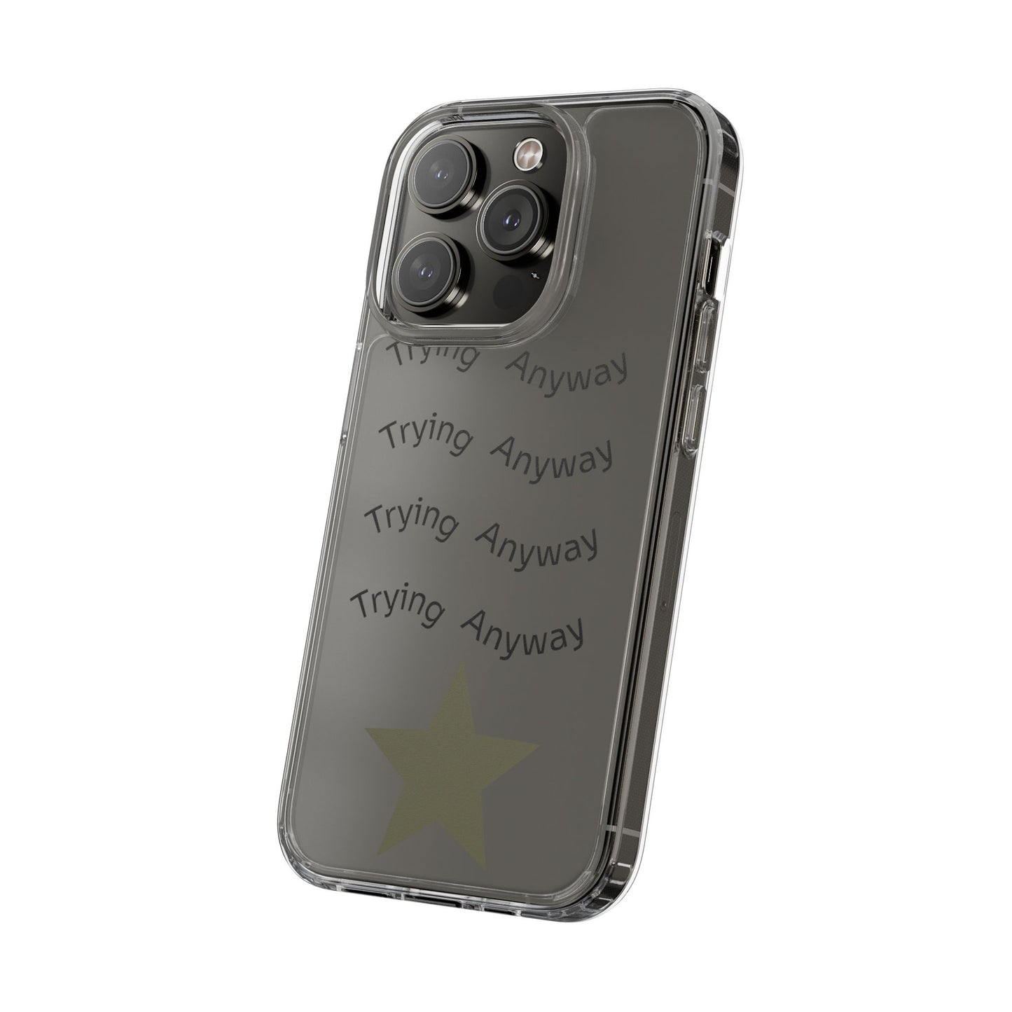Motivational Phone Case 'Trying Anyway'