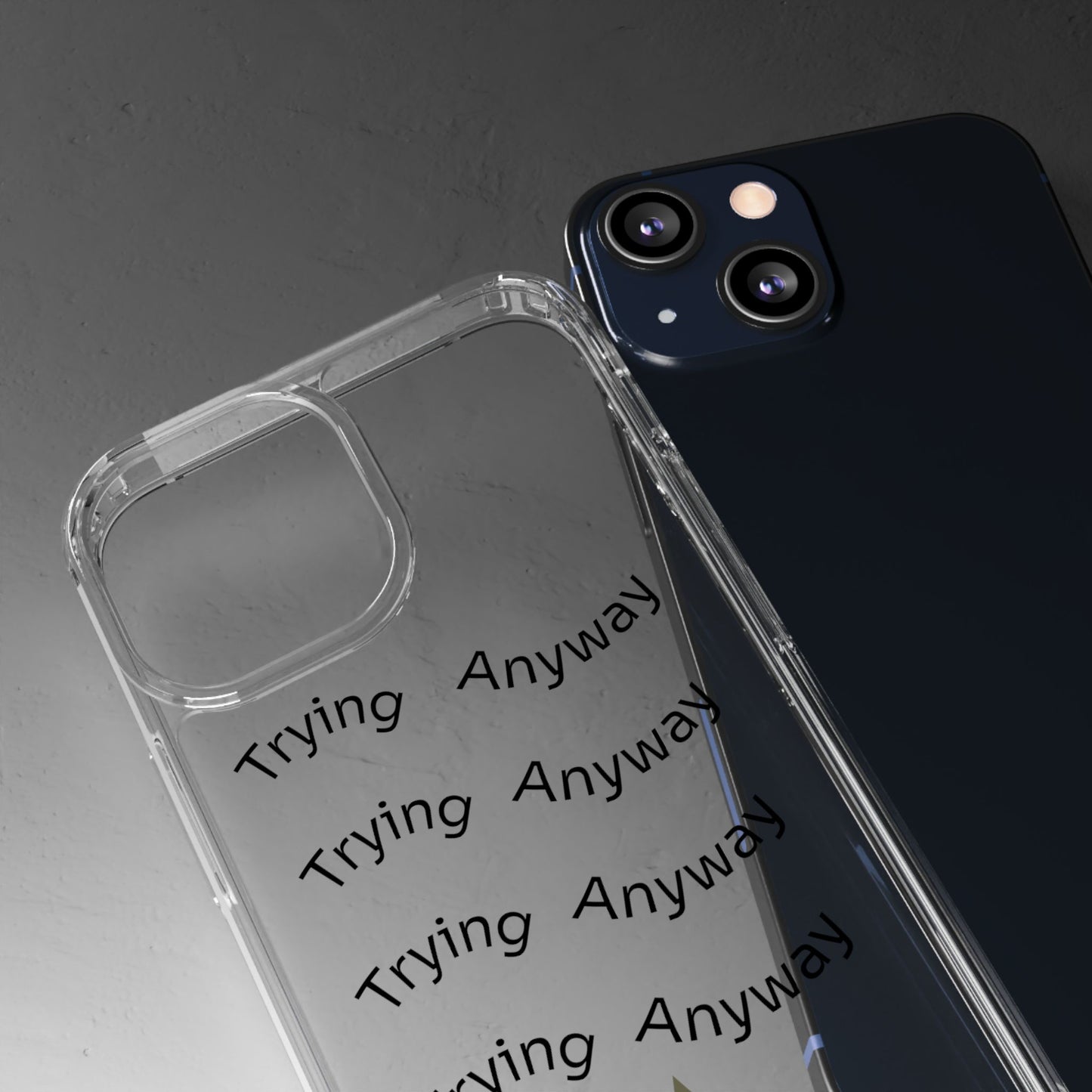 Motivational Phone Case 'Trying Anyway'