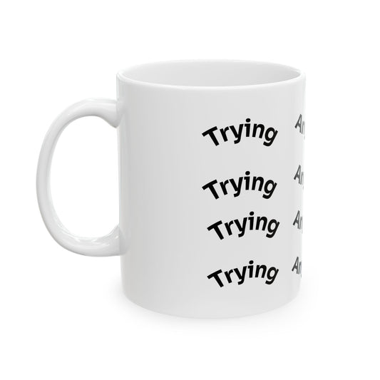 Trying Anyway Ceramic Mug