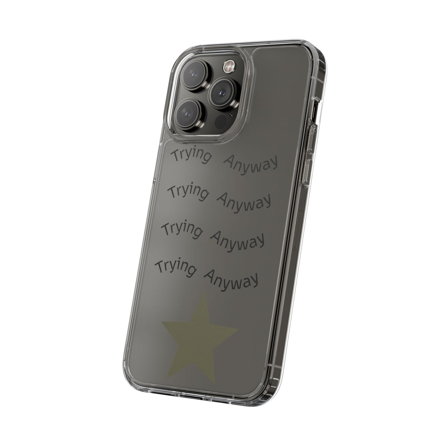 Motivational Phone Case 'Trying Anyway'